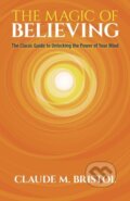 Kniha: The Magic of Believing (Claude M Bristol). Dover Publications, 2019 Kniha: The Magic of Believing (Claude M Bristol). Dover Publications, 2019
