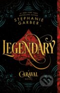 Kniha: Legendary (Stephanie Garber). Flatiron Books, 2019 Kniha: Legendary (Stephanie Garber). Flatiron Books, 2019