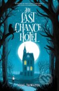 Kniha: The Last Chance Hotel (Nicki Thornton). Chicken House, 2018 Kniha: The Last Chance Hotel (Nicki Thornton). Chicken House, 2018