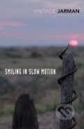 Kniha: Smiling in Slow Motion (Derek Jarman). Vintage, 2018 Kniha: Smiling in Slow Motion (Derek Jarman). Vintage, 2018