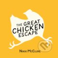 Kniha: The Great Chicken Escape (Nikki Mcclure). , 2018 Kniha: The Great Chicken Escape (Nikki Mcclure). , 2018