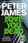 Kniha: Love You Dead (Peter James). Pan Books, 2020 Kniha: Love You Dead (Peter James). Pan Books, 2020