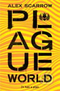 Kniha: Plague World (Alex Scarrow). Pan Macmillan, 2018 Kniha: Plague World (Alex Scarrow). Pan Macmillan, 2018