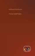 Kniha: Twice-told Tales (Nathaniel Hawthorne). Outlook, 2020 Kniha: Twice-told Tales (Nathaniel Hawthorne). Outlook, 2020