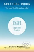 Kniha: Outer Order Inner Calm (Gretchen Rubin). John Murray, 2020 Kniha: Outer Order Inner Calm (Gretchen Rubin). John Murray, 2020