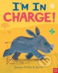 Kniha: I'm In Charge! (Jeanne Willis). Nosy Crow, 2017 Kniha: I'm In Charge! (Jeanne Willis). Nosy Crow, 2017