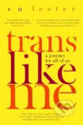 Kniha: Trans Like Me (C. N. Lester). Virago, 2019 Kniha: Trans Like Me (C. N. Lester). Virago, 2019