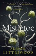 Kniha: Mistletoe (Alison Littlewood). Arcadia, 2020 Kniha: Mistletoe (Alison Littlewood). Arcadia, 2020