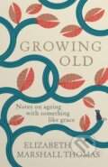 Kniha: Growing Old (Elizabeth Marshall Thomas). Short Books, 2020 Kniha: Growing Old (Elizabeth Marshall Thomas). Short Books, 2020