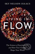 Kniha: Living in Flow (Sky Nelson-Isaacs). North Atlantic Books, 2019 Kniha: Living in Flow (Sky Nelson-Isaacs). North Atlantic Books, 2019