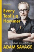 Kniha: Every Tool's A Hammer (Adam Savage). Simon & Schuster, 2020 Kniha: Every Tool's A Hammer (Adam Savage). Simon & Schuster, 2020