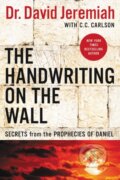 Kniha: The Handwriting on the Wall (Dr. David Jeremiah). Thomas Nelson Publishers, 2019 Kniha: The Handwriting on the Wall (Dr. David Jeremiah). Thomas Nelson Publishers, 2019