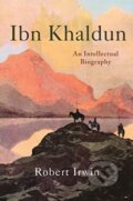 Kniha: Ibn Khaldun (Robert Irwin). Princeton University Press, 2019 Kniha: Ibn Khaldun (Robert Irwin). Princeton University Press, 2019