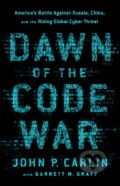 Kniha: Dawn of the Code War (Garrett M. Graff a John P. Carlin). Public Affairs, 2019 Kniha: Dawn of the Code War (Garrett M. Graff a John P. Carlin). Public Affairs, 2019