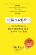 Kniha: Indistractable (Nir Eyal). Bloomsbury, 2020 Kniha: Indistractable (Nir Eyal). Bloomsbury, 2020