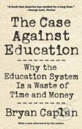 Kniha: The Case against Education (Bryan Caplan). Princeton University Press, 2019 Kniha: The Case against Education (Bryan Caplan). Princeton University Press, 2019
