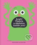 Kniha: Argh! There's a Skeleton Inside You! (Idan Ben-Barak a Julian Frost). , 2019 Kniha: Argh! There's a Skeleton Inside You! (Idan Ben-Barak a Julian Frost). , 2019