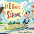 Kniha: If I Built a School (Chris Van Dusen). , 2019 Kniha: If I Built a School (Chris Van Dusen). , 2019