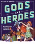 Kniha: Gods and Heroes (Korwin Briggs). Workman Publishing, 2018 Kniha: Gods and Heroes (Korwin Briggs). Workman Publishing, 2018