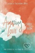Kniha: Amazing Love (Corrie Ten Boom). , 2018 Kniha: Amazing Love (Corrie Ten Boom). , 2018