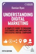 Kniha: Understanding Digital Marketing (Damian Ryan). Kogan Page, 2020 Kniha: Understanding Digital Marketing (Damian Ryan). Kogan Page, 2020