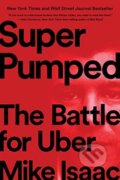Kniha: Super Pumped (Mike Isaac). WW Norton & Co, 2020 Kniha: Super Pumped (Mike Isaac). WW Norton & Co, 2020