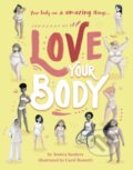 Kniha: Love Your Body (Jessica Sanders). Frances Lincoln, 2020 Kniha: Love Your Body (Jessica Sanders). Frances Lincoln, 2020