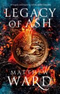 Kniha: Legacy of Ash (Matthew Ward). Orbit, 2020 Kniha: Legacy of Ash (Matthew Ward). Orbit, 2020