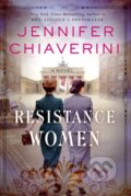 Kniha: Resistance Women (Jennifer Chiaverini). William Morrow, 2019 Kniha: Resistance Women (Jennifer Chiaverini). William Morrow, 2019