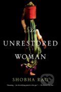 Kniha: An Unrestored Woman (Shobha Rao). Flatiron Books, 2017 Kniha: An Unrestored Woman (Shobha Rao). Flatiron Books, 2017