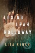 Kniha: Losing Leah Holloway (Lisa Regan). Thomas & Mercer, 2017 Kniha: Losing Leah Holloway (Lisa Regan). Thomas & Mercer, 2017
