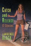 Kniha: Catch and Release (Lawrence Block). , 2019 Kniha: Catch and Release (Lawrence Block). , 2019