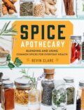 Kniha: Spice Apothecary (Bevin Clare). Storey Publishing, 2020 Kniha: Spice Apothecary (Bevin Clare). Storey Publishing, 2020