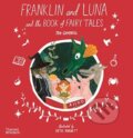 Kniha: Franklin and Luna and the Book of Fairy Tales (Jen Campbell). Thames & Hudson, 2021 Kniha: Franklin and Luna and the Book of Fairy Tales (Jen Campbell). Thames & Hudson, 2021