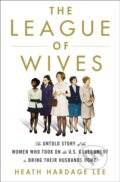 Kniha: The League of Wives (Heath Hardage Lee). St. Martin's Press, 2019 Kniha: The League of Wives (Heath Hardage Lee). St. Martin's Press, 2019