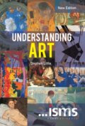 Kniha: Understanding Art (Stephen Little). Herbert Press, 2018 Kniha: Understanding Art (Stephen Little). Herbert Press, 2018