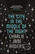 Kniha: The City in the Middle of the Night (Anders Charlie Jane). Titan Books, 2019 Kniha: The City in the Middle of the Night (Anders Charlie Jane). Titan Books, 2019