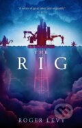 Kniha: The Rig (Roger Levy). Titan Books, 2018 Kniha: The Rig (Roger Levy). Titan Books, 2018