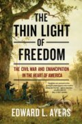 Kniha: The Thin Light of Freedom (Edward L. Ayers). WW Norton & Co, 2018 Kniha: The Thin Light of Freedom (Edward L. Ayers). WW Norton & Co, 2018