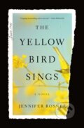 Kniha: The Yellow Bird Sings (Jennifer Rosner). Flatiron Books, 2020 Kniha: The Yellow Bird Sings (Jennifer Rosner). Flatiron Books, 2020