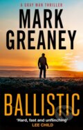 Kniha: Ballistic (Mark Greaney). Sphere, 2019 Kniha: Ballistic (Mark Greaney). Sphere, 2019