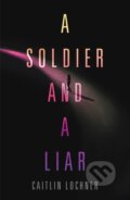 Kniha: A Soldier and A Liar (Caitlin Lochner). St Martin's Press, 2019 Kniha: A Soldier and A Liar (Caitlin Lochner). St Martin's Press, 2019