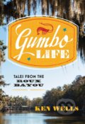 Kniha: Gumbo Life (Ken Wells). WW Norton & Co, 2019 Kniha: Gumbo Life (Ken Wells). WW Norton & Co, 2019