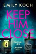 Kniha: Keep Him Close (Emily Koch). Harvill Secker, 2020 Kniha: Keep Him Close (Emily Koch). Harvill Secker, 2020