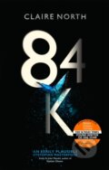 Kniha: 84K (Claire North). Orbit, 2018 Kniha: 84K (Claire North). Orbit, 2018