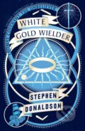 Kniha: White Gold Wielder (Stephen Donaldson). HarperCollins, 2019 Kniha: White Gold Wielder (Stephen Donaldson). HarperCollins, 2019