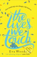 Kniha: The Lives We Touch (Eva Woods). Sphere, 2018 Kniha: The Lives We Touch (Eva Woods). Sphere, 2018
