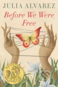 Kniha: Before We Were Free (Julia Alvarez). , 2018 Kniha: Before We Were Free (Julia Alvarez). , 2018