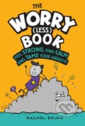Kniha: The Worry (Less) Book (Rachel Brian). Wren and Rook, 2020 Kniha: The Worry (Less) Book (Rachel Brian). Wren and Rook, 2020