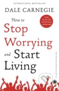 Kniha: How to Stop Worrying and Start Living (Dale Carnegie). , 2019 Kniha: How to Stop Worrying and Start Living (Dale Carnegie). , 2019